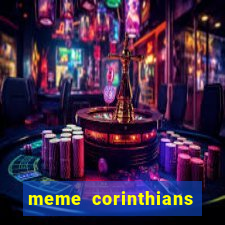 meme corinthians zuando o palmeiras